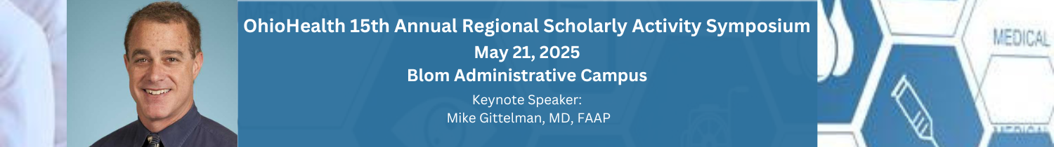 OhioHealth 15th Annual Regional Scholarly Activity Symposium